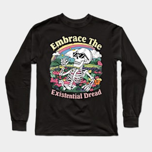 Embrace the existential dread Long Sleeve T-Shirt